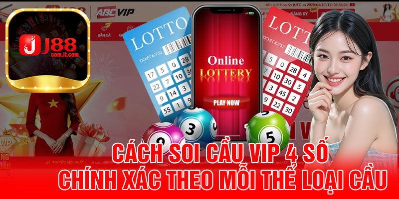 Cách Soi Cầu VIP 4 Số Chính Xác Theo Mỗi Thể Loại Cầu