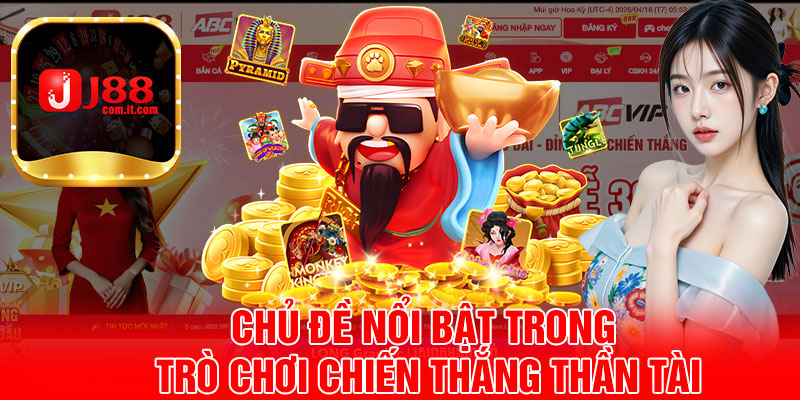 Chủ Đề Nổi Bật Trong Trò Chơi Chiến Thắng Thần Tài