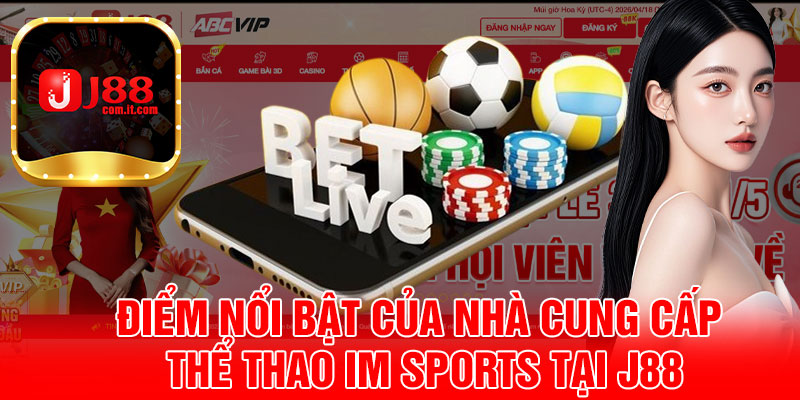 Điểm Nổi Bật Của Nhà Cung Cấp Thể Thao IM Sports Tại J88