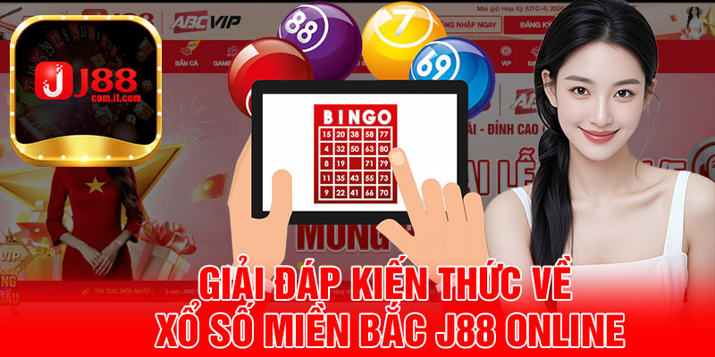 Giải Đáp Kiến Thức Về Xổ Số Miền Bắc J88 Online