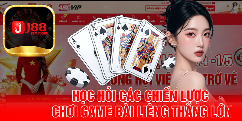 Học Hỏi Các Chiến Lược Chơi Game Bài Liêng Thắng Lớn